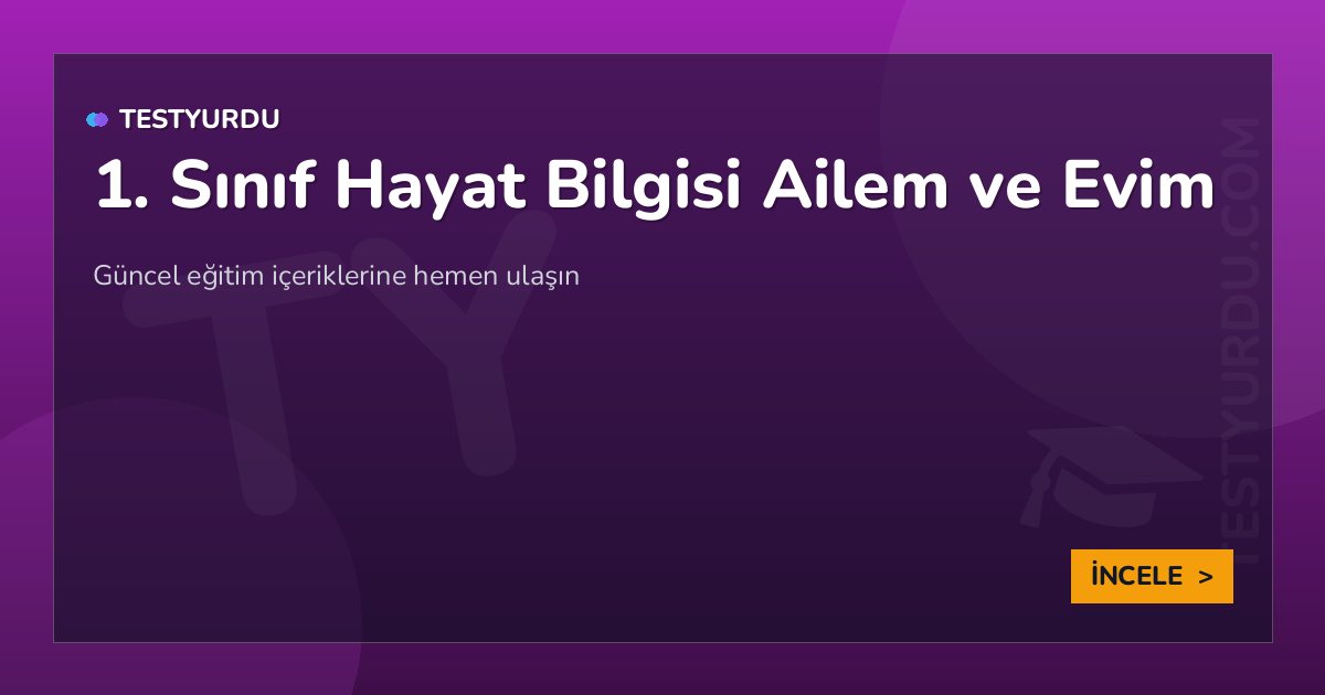 1. Sınıf Hayat Bilgisi Ailem ve Evim 2 1. Sınıf Hayat Bilgisi Ailem ve Evim
