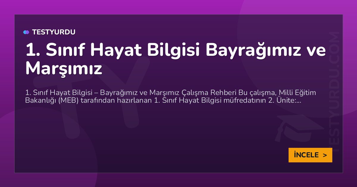 1. Sınıf Hayat Bilgisi Bayrağımız ve Marşımız 2 1. Sınıf Hayat Bilgisi Bayrağımız ve Marşımız