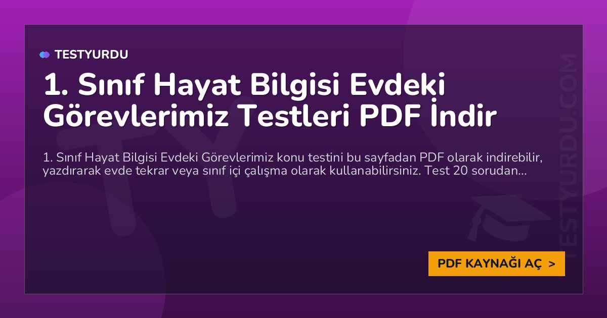 1. Sınıf Hayat Bilgisi Evdeki Görevlerimiz Testi PDF İndir 1 1. Sınıf Hayat Bilgisi Evdeki Görevlerimiz Testi PDF İndir
