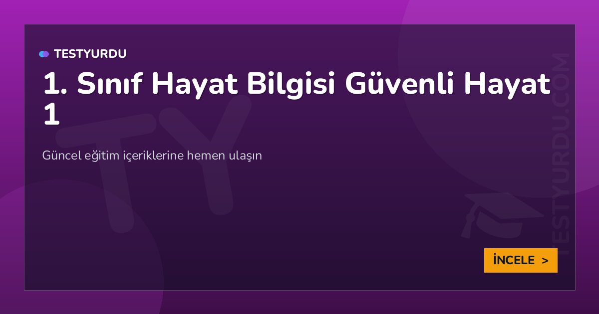 1. Sınıf Hayat Bilgisi Güvenli Hayat 1 2 1. Sınıf Hayat Bilgisi Güvenli Hayat 1