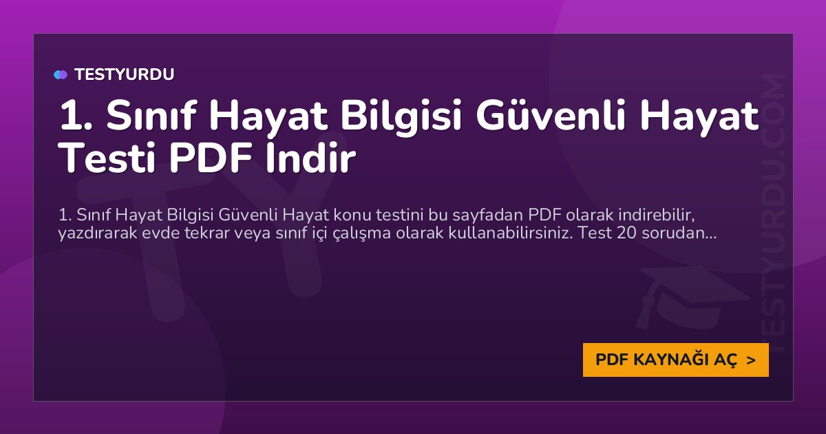 1. Sınıf Hayat Bilgisi Güvenli Hayat Testi PDF İndir 1 1. Sınıf Hayat Bilgisi Güvenli Hayat Testi PDF İndir