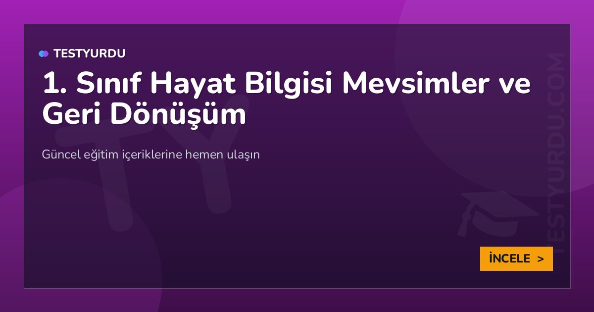 1. Sınıf Hayat Bilgisi Mevsimler ve Geri Dönüşüm 2 1. Sınıf Hayat Bilgisi Mevsimler ve Geri Dönüşüm