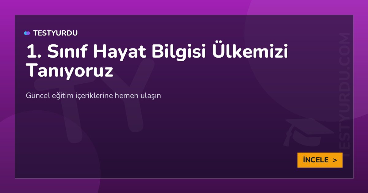 1. Sınıf Hayat Bilgisi Ülkemizi Tanıyoruz