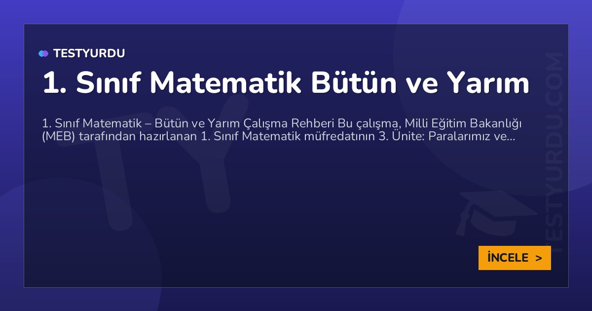 1. Sınıf Matematik Bütün ve Yarım 2 1. Sınıf Matematik Bütün ve Yarım