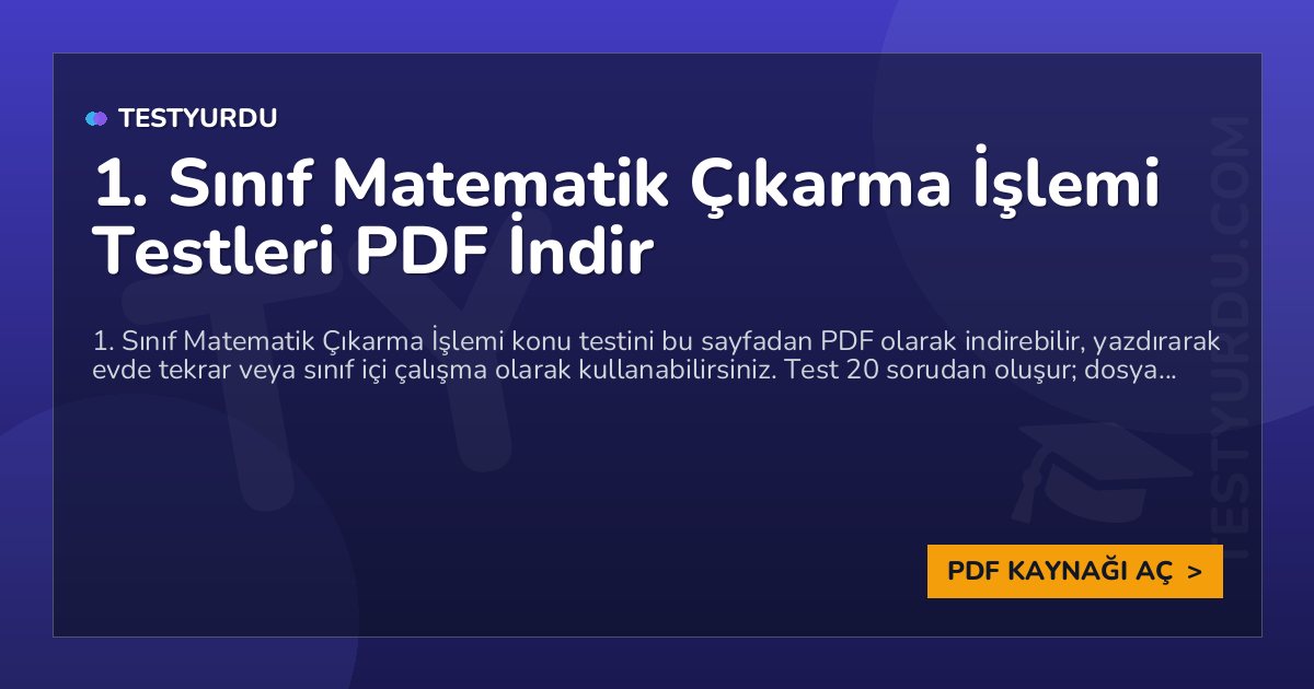1. Sınıf Matematik Çıkarma İşlemi Testleri PDF İndir 1 1. Sınıf Matematik Çıkarma İşlemi Testleri PDF İndir