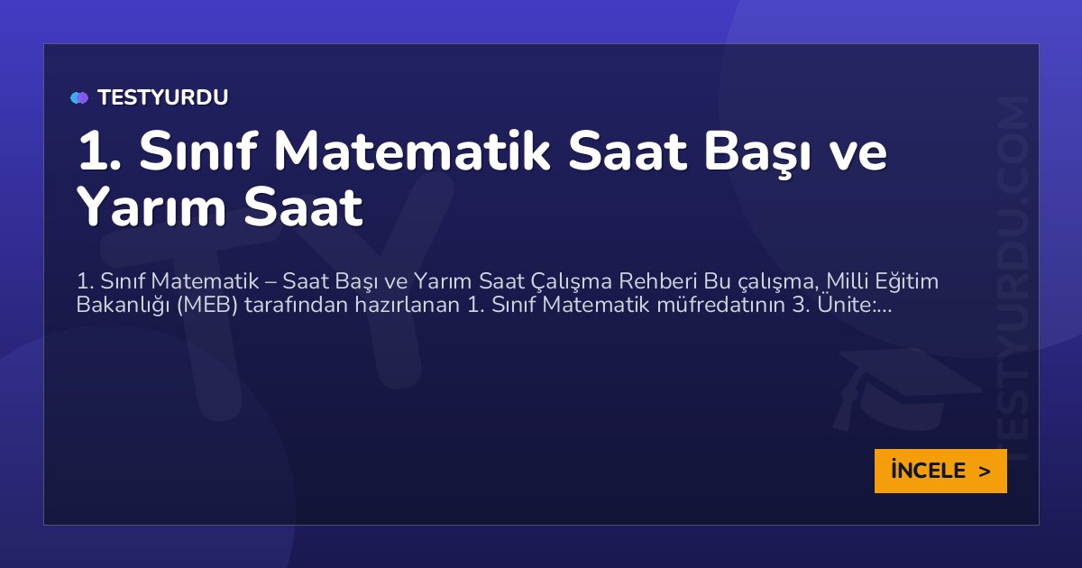 1. Sınıf Matematik Saat Başı ve Yarım Saat 2 1. Sınıf Matematik Saat Başı ve Yarım Saat