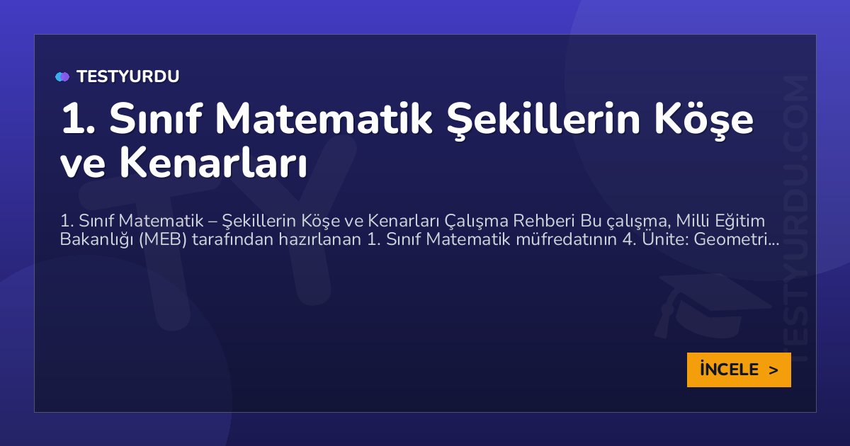 1. Sınıf Matematik Şekillerin Köşe ve Kenarları 2 1. Sınıf Matematik Şekillerin Köşe ve Kenarları