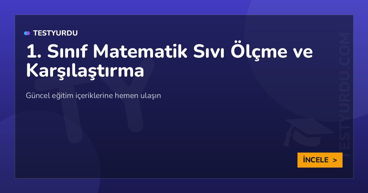 1. Sınıf Matematik Sıvı Ölçme ve Karşılaştırma