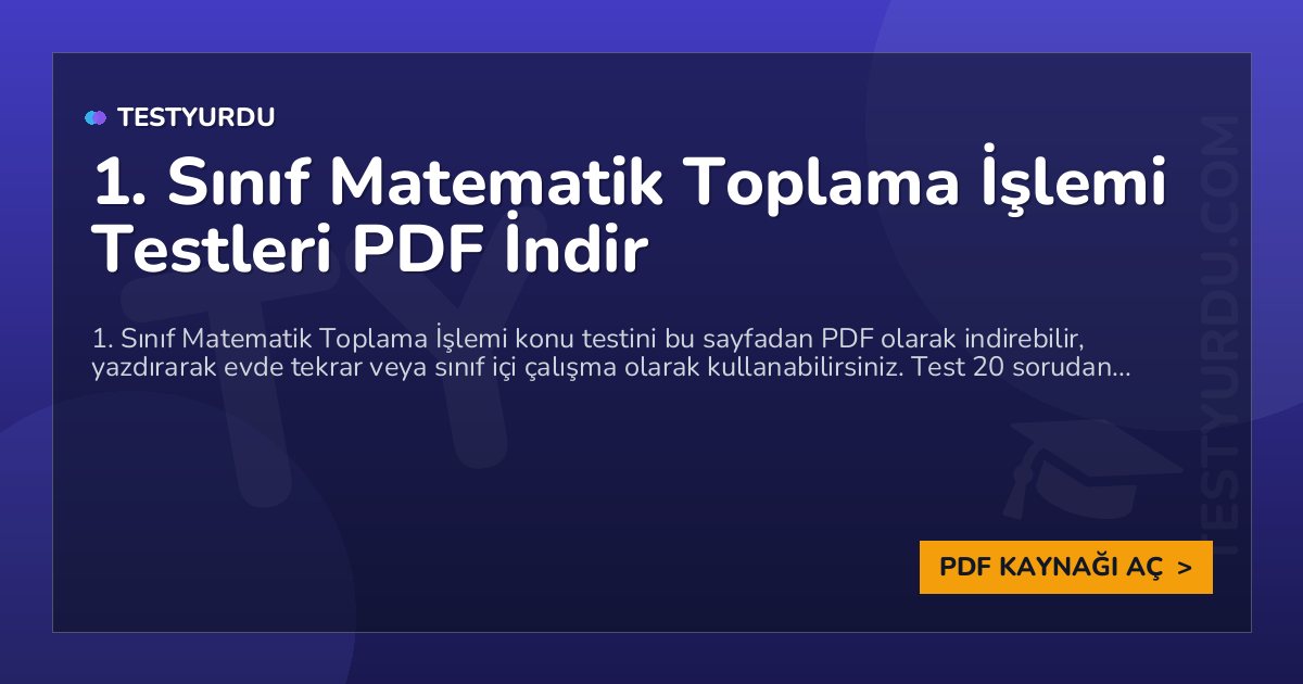 1. Sınıf Matematik Toplama İşlemi Testleri PDF İndir 1 1. Sınıf Matematik Toplama İşlemi Testleri PDF İndir