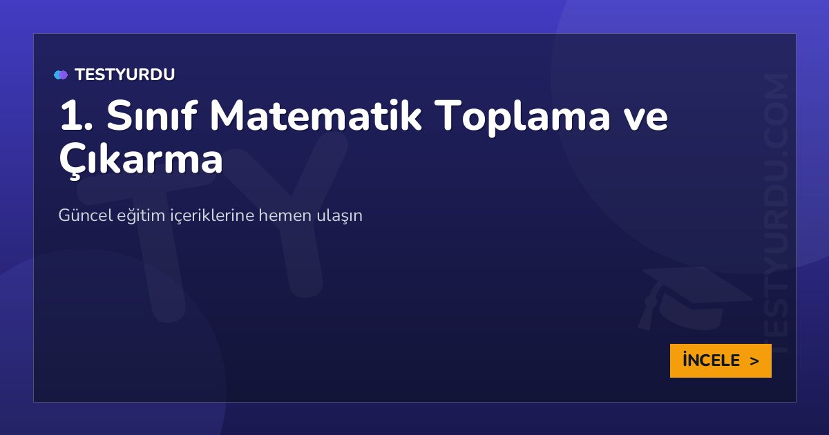 1. Sınıf Matematik Toplama ve Çıkarma