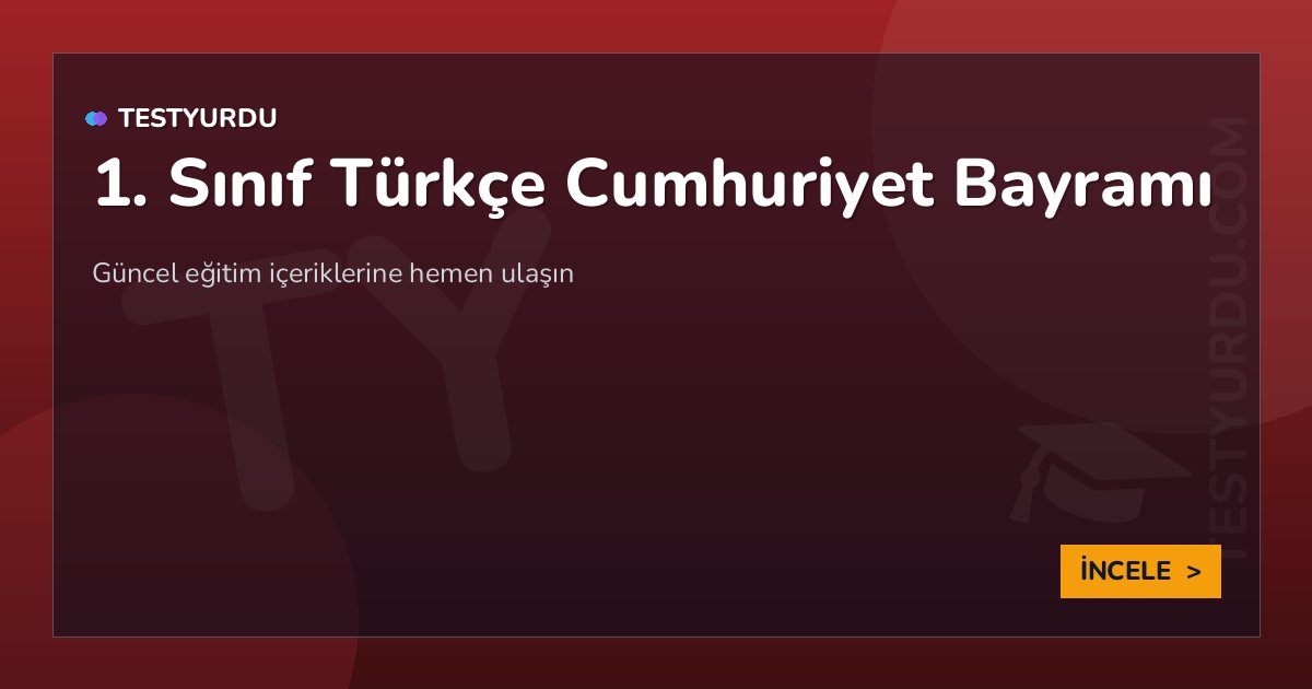1. Sınıf Türkçe Cumhuriyet Bayramı 2 1. Sınıf Türkçe Cumhuriyet Bayramı