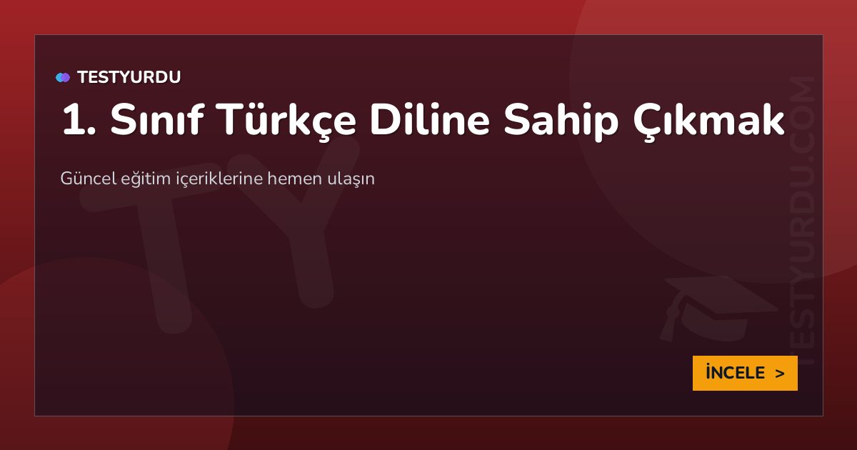 1. Sınıf Türkçe Diline Sahip Çıkmak 2 1. Sınıf Türkçe Diline Sahip Çıkmak