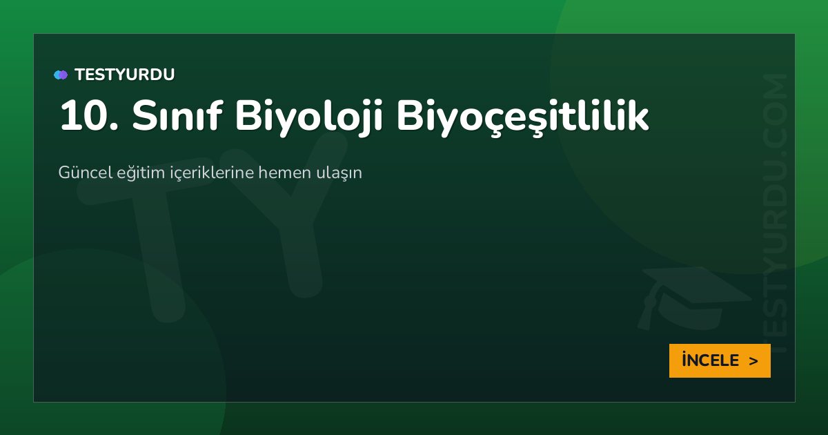 10. Sınıf Biyoloji Biyoçeşitlilik 2 10. Sınıf Biyoloji Biyoçeşitlilik