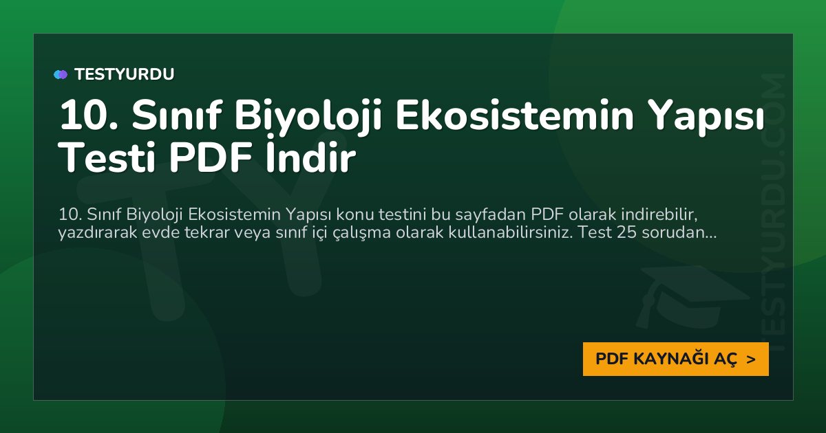 10. Sınıf Biyoloji Ekosistemin Yapısı Testi PDF İndir 1 10. Sınıf Biyoloji Ekosistemin Yapısı Testi PDF İndir
