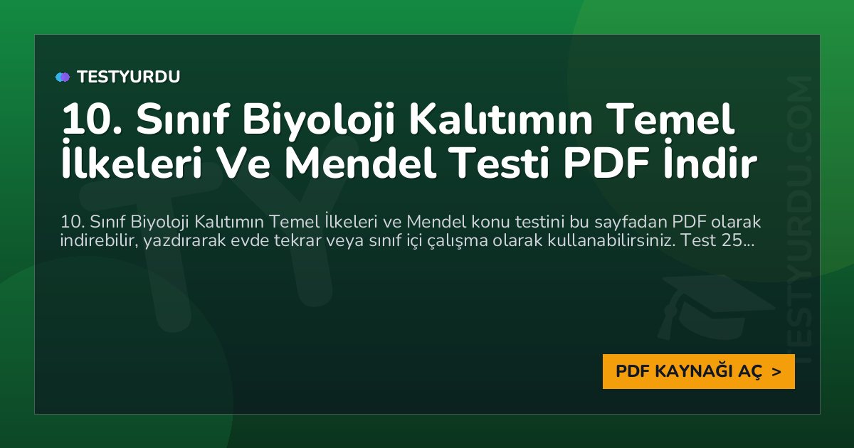 10. Sınıf Biyoloji Kalıtımın Temel İlkeleri Ve Mendel Testi PDF İndir