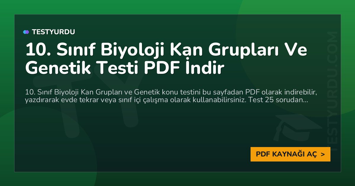 10. Sınıf Biyoloji Kan Grupları Ve Genetik Testi PDF İndir 1 10. Sınıf Biyoloji Kan Grupları Ve Genetik Testi PDF İndir