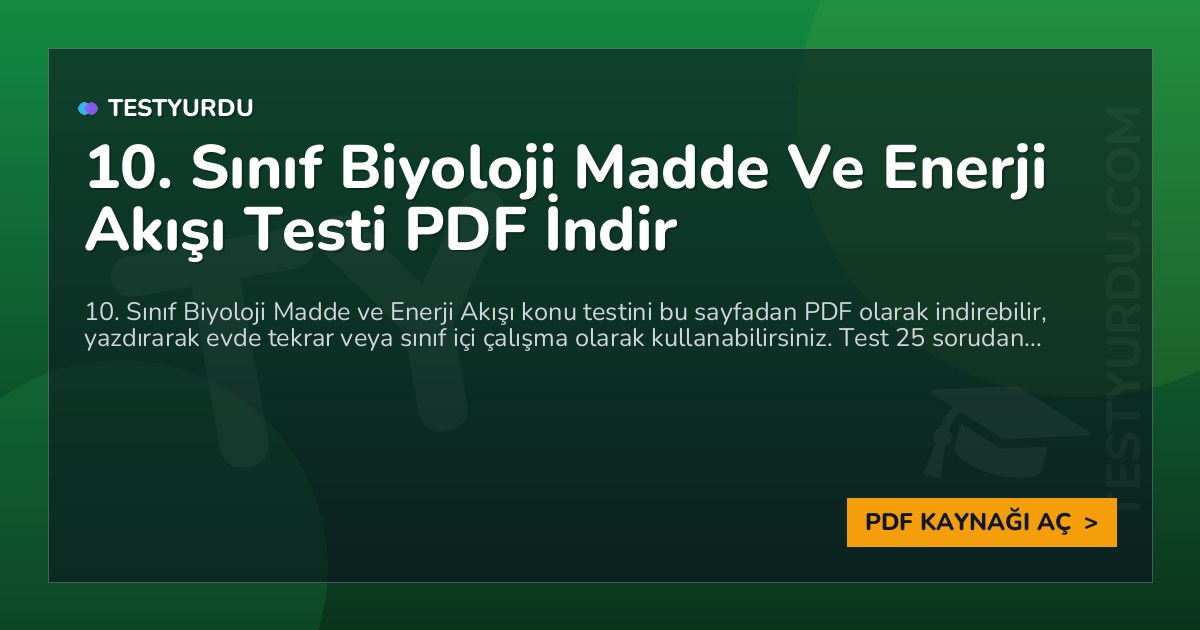 10. Sınıf Biyoloji Madde Ve Enerji Akışı Testi PDF İndir 1 10. Sınıf Biyoloji Madde Ve Enerji Akışı Testi PDF İndir