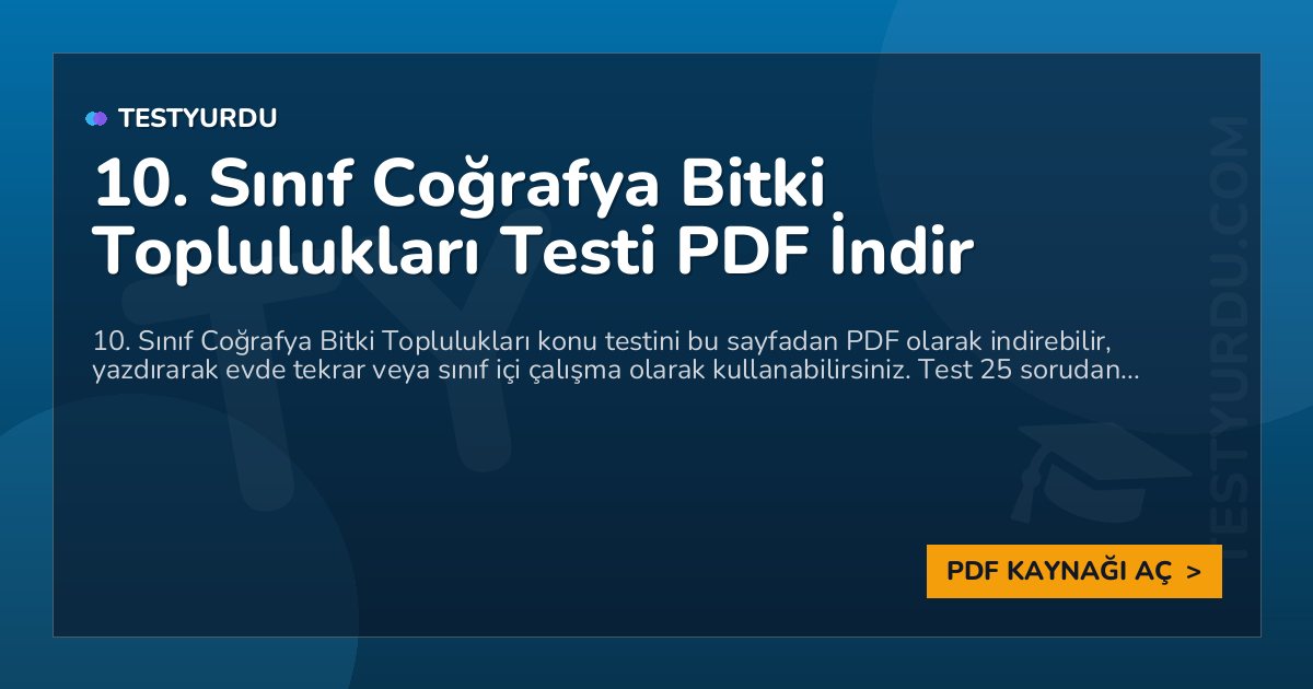 10. Sınıf Coğrafya Bitki Toplulukları Testi PDF İndir 1 10. Sınıf Coğrafya Bitki Toplulukları Testi PDF İndir