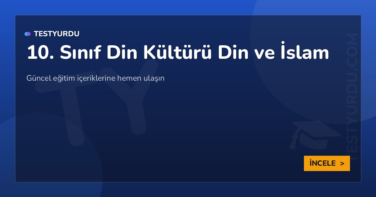 10. Sınıf Din Kültürü Din ve İslam 2 10. Sınıf Din Kültürü Din ve İslam