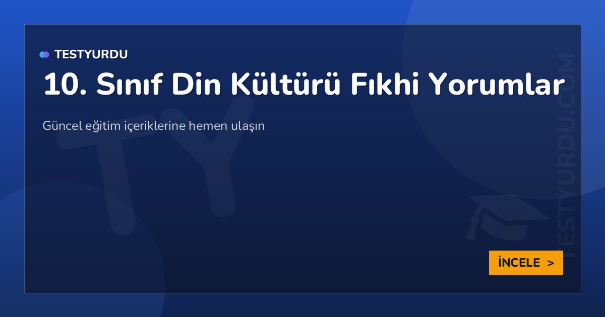 10. Sınıf Din Kültürü Fıkhi Yorumlar 2 10. Sınıf Din Kültürü Fıkhi Yorumlar