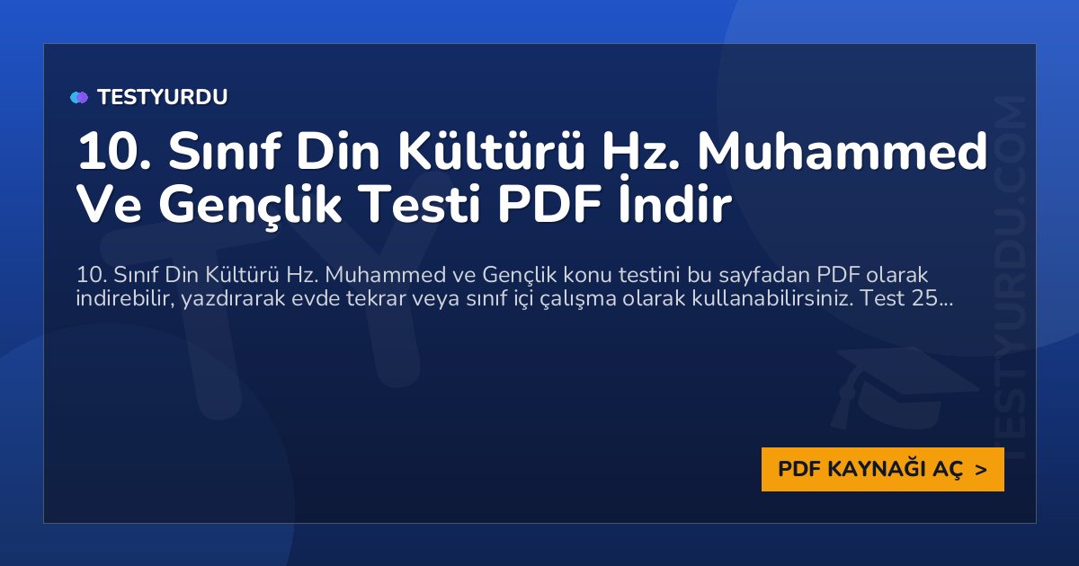10. Sınıf Din Kültürü Hz. Muhammed Ve Gençlik Testi PDF İndir 1 10. Sınıf Din Kültürü Hz. Muhammed Ve Gençlik Testi PDF İndir