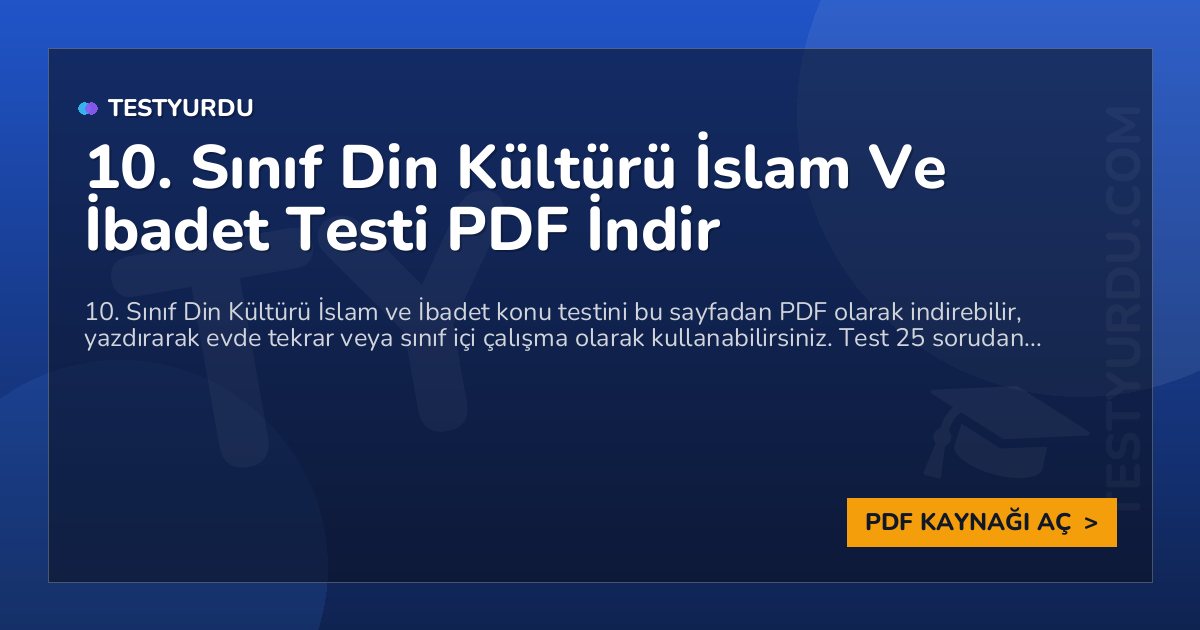 10. Sınıf Din Kültürü İslam Ve İbadet Testi PDF İndir 1 10. Sınıf Din Kültürü İslam Ve İbadet Testi PDF İndir
