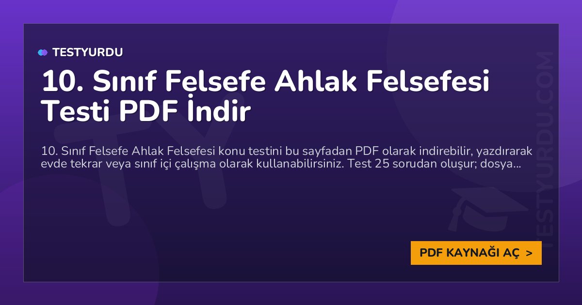 10. Sınıf Felsefe Ahlak Felsefesi Testi PDF İndir