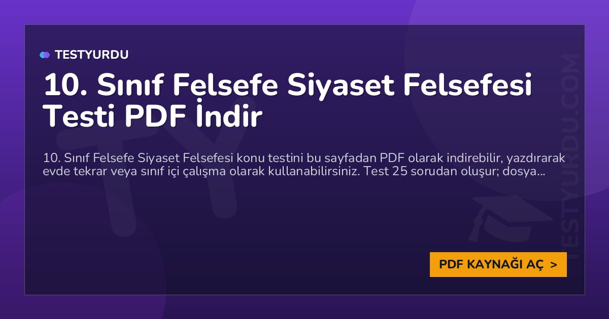10. Sınıf Felsefe Siyaset Felsefesi Testi PDF İndir 1 10. Sınıf Felsefe Siyaset Felsefesi Testi PDF İndir