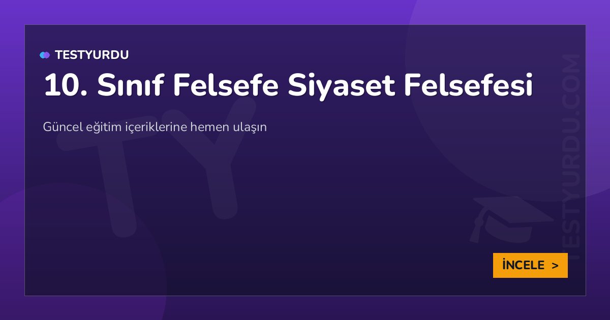 10. Sınıf Felsefe Siyaset Felsefesi 2 10. Sınıf Felsefe Siyaset Felsefesi