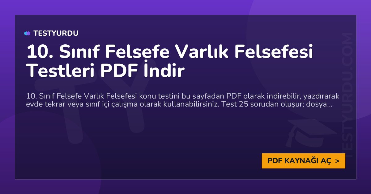 10. Sınıf Felsefe Varlık Felsefesi Testi PDF İndir 1 10. Sınıf Felsefe Varlık Felsefesi Testi PDF İndir