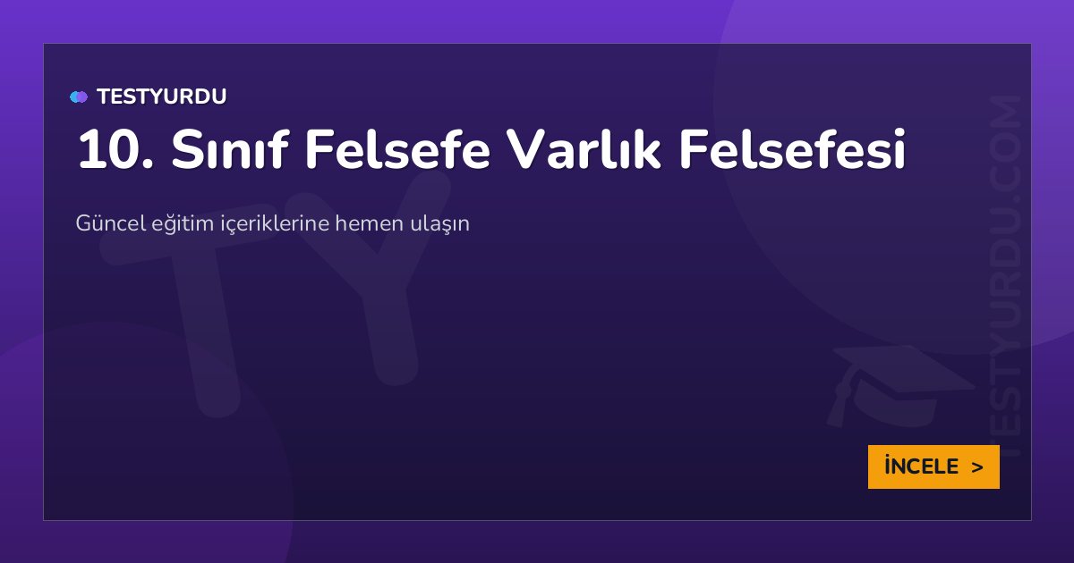 10. Sınıf Felsefe Varlık Felsefesi 2 10. Sınıf Felsefe Varlık Felsefesi