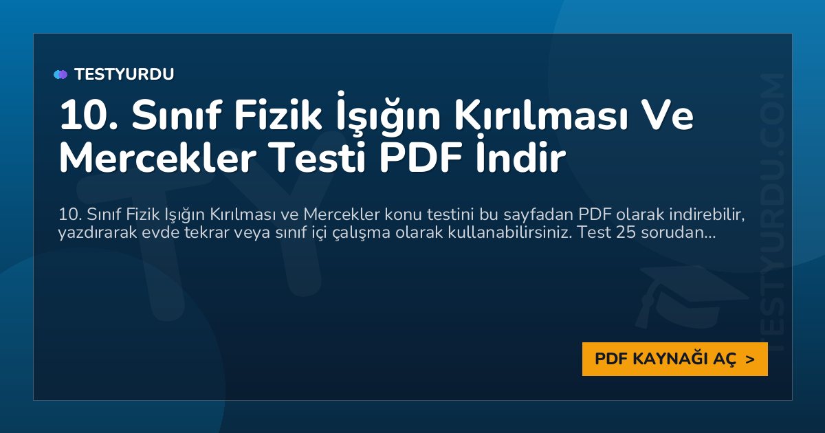 10. Sınıf Fizik İşığın Kırılması Ve Mercekler Testi PDF İndir