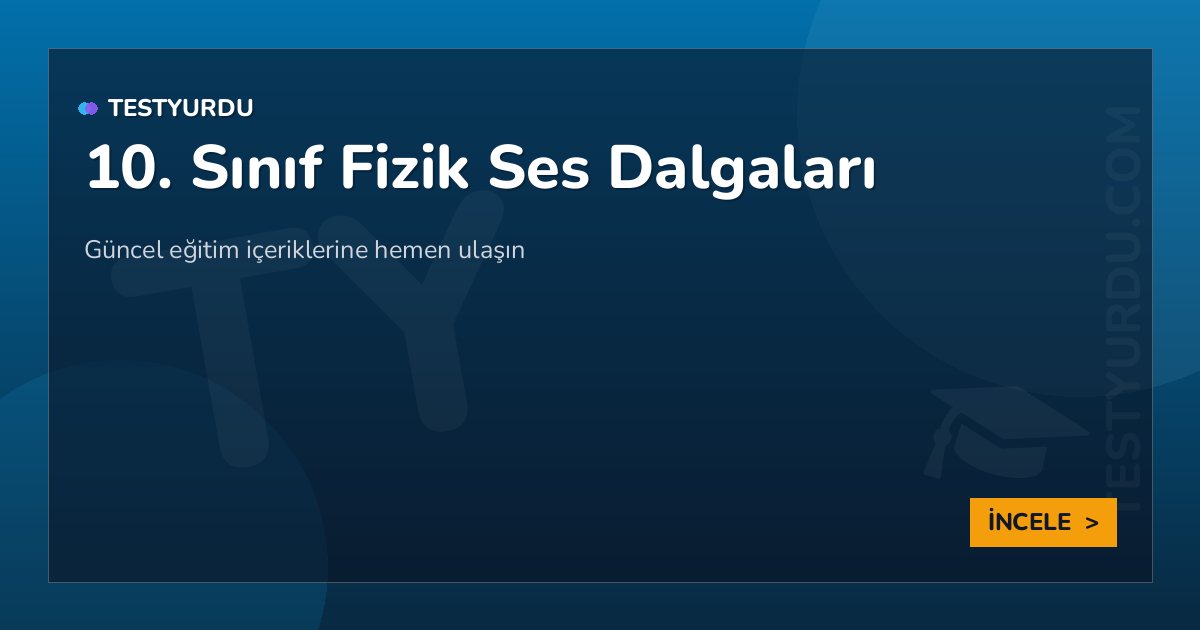 10. Sınıf Fizik Ses Dalgaları 2 10. Sınıf Fizik Ses Dalgaları