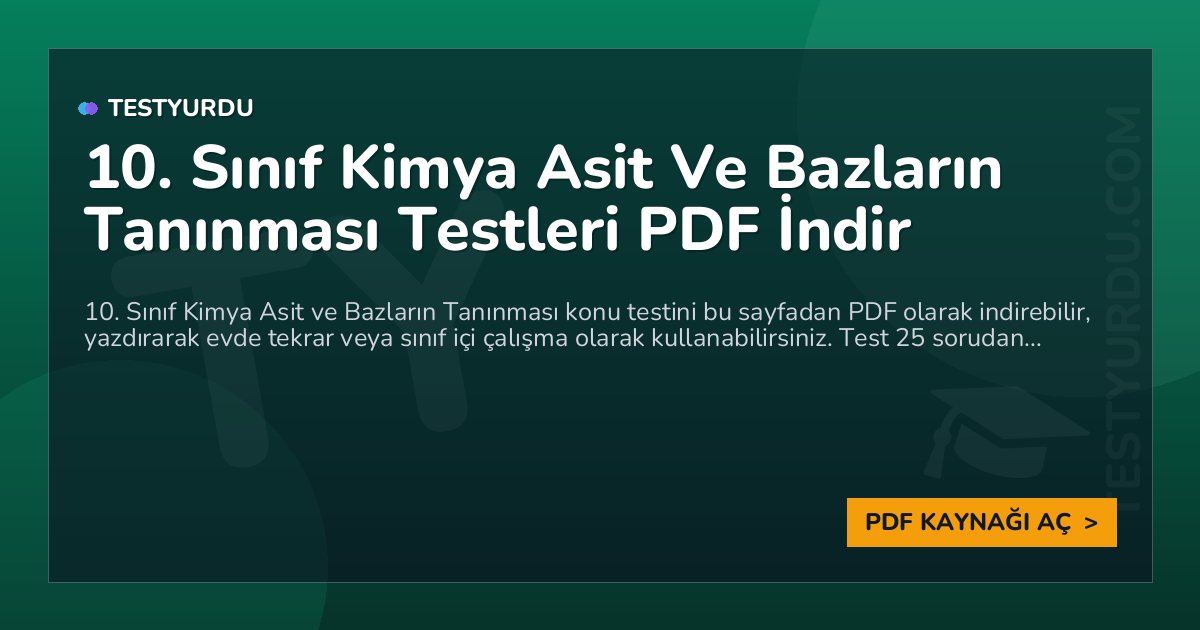 10. Sınıf Kimya Asit Ve Bazların Tanınması Testi PDF İndir 1 10. Sınıf Kimya Asit Ve Bazların Tanınması Testi PDF İndir