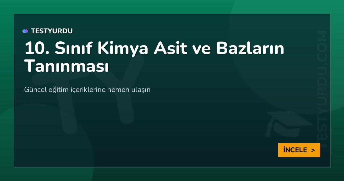 10. Sınıf Kimya Asit ve Bazların Tanınması 2 10. Sınıf Kimya Asit ve Bazların Tanınması