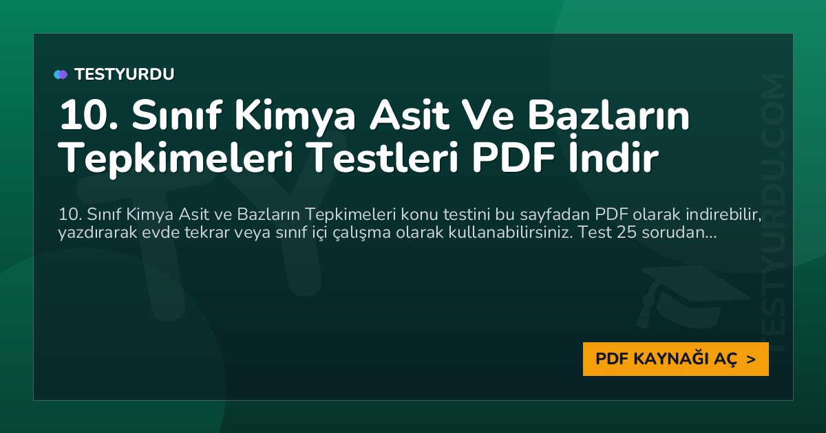 10. Sınıf Kimya Asit Ve Bazların Tepkimeleri Testleri PDF İndir 1 10. Sınıf Kimya Asit Ve Bazların Tepkimeleri Testleri PDF İndir