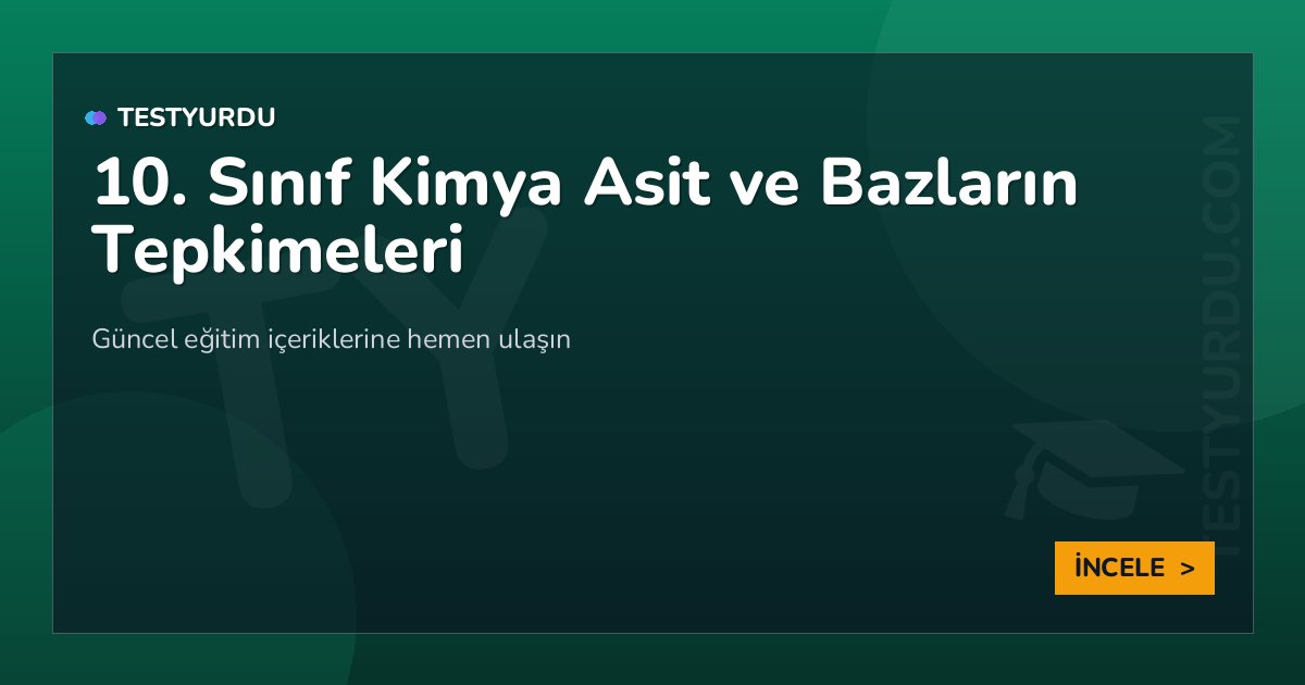 10. Sınıf Kimya Asit ve Bazların Tepkimeleri