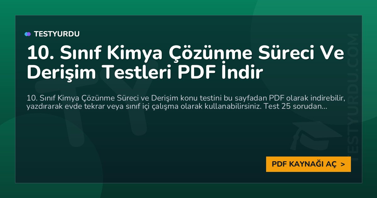 10. Sınıf Kimya Çözünme Süreci Ve Derişim Testleri PDF İndir 1 10. Sınıf Kimya Çözünme Süreci Ve Derişim Testleri PDF İndir