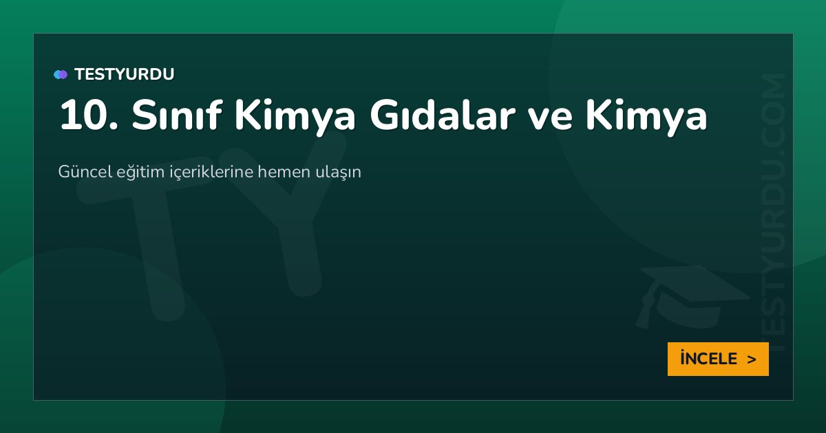 10. Sınıf Kimya Gıdalar ve Kimya 2 10. Sınıf Kimya Gıdalar ve Kimya