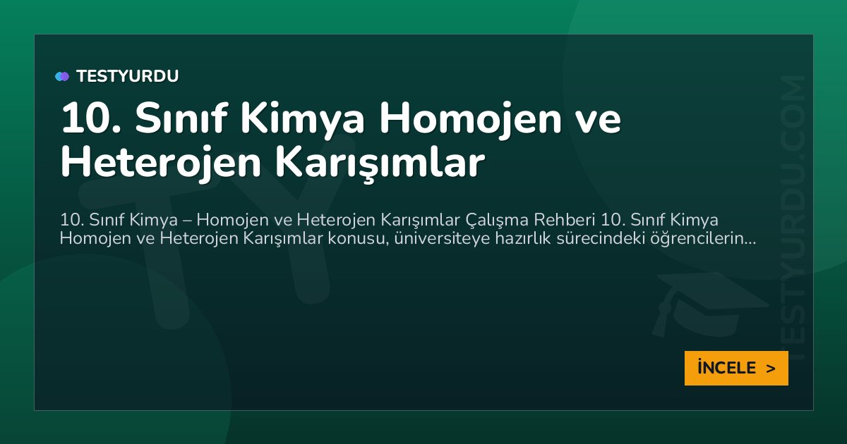 10. Sınıf Kimya Homojen ve Heterojen Karışımlar 2 10. Sınıf Kimya Homojen ve Heterojen Karışımlar