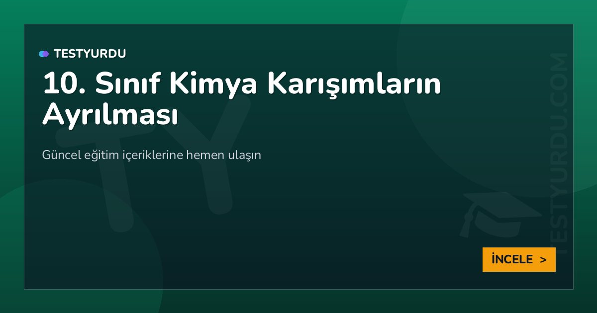 10. Sınıf Kimya Karışımların Ayrılması 2 10. Sınıf Kimya Karışımların Ayrılması