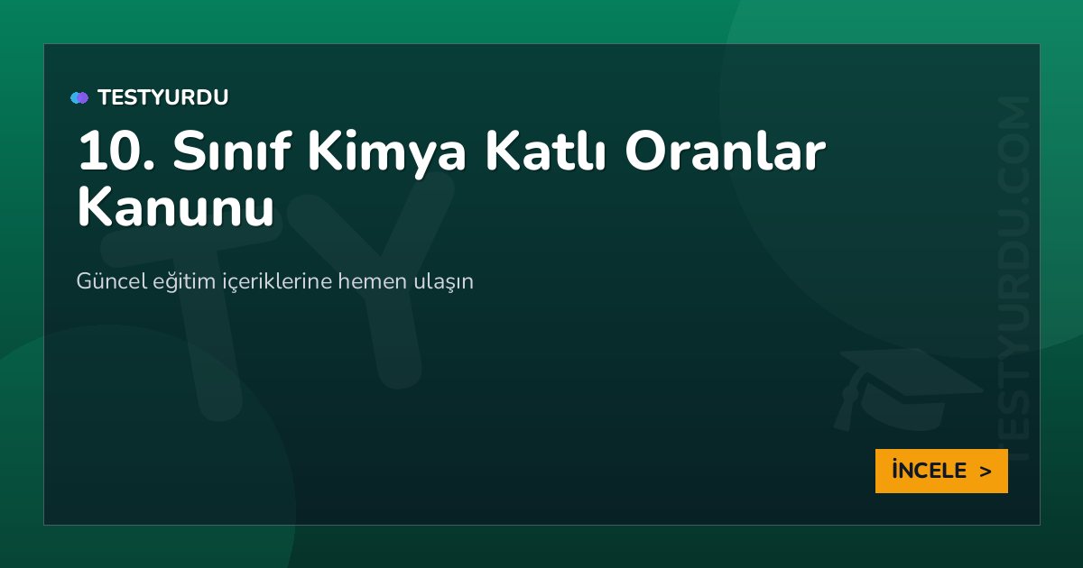 10. Sınıf Kimya Katlı Oranlar Kanunu 2 10. Sınıf Kimya Katlı Oranlar Kanunu