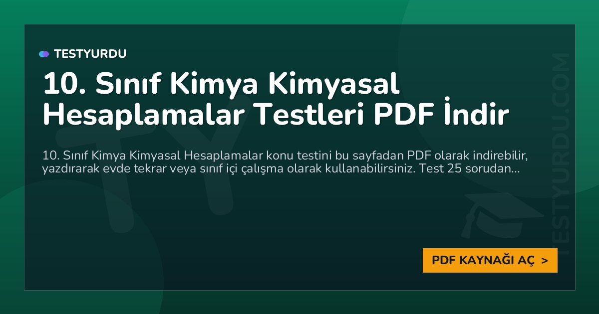 10. Sınıf Kimya Kimyasal Hesaplamalar Testleri PDF İndir 1 10. Sınıf Kimya Kimyasal Hesaplamalar Testleri PDF İndir