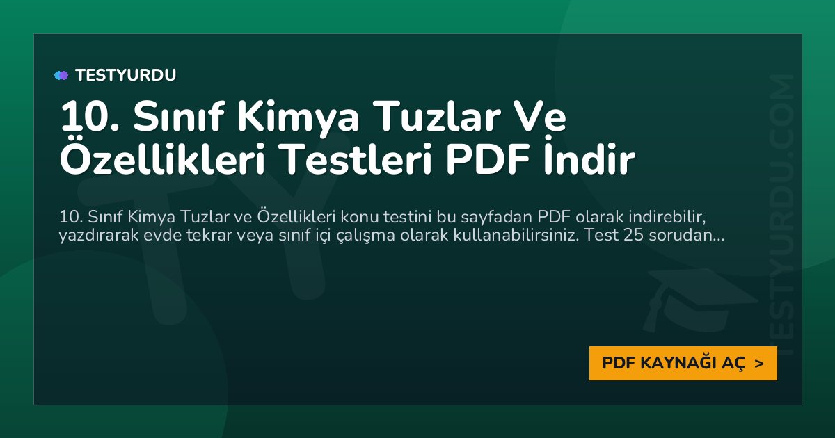 10. Sınıf Kimya Tuzlar Ve Özellikleri Testleri PDF İndir 1 10. Sınıf Kimya Tuzlar Ve Özellikleri Testleri PDF İndir