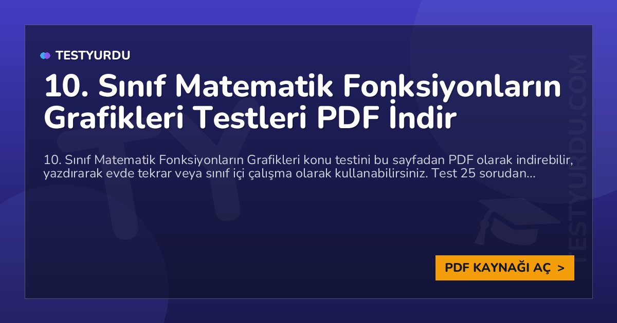 10. Sınıf Matematik Fonksiyonların Grafikleri Testleri PDF İndir 1 10. Sınıf Matematik Fonksiyonların Grafikleri Testleri PDF İndir