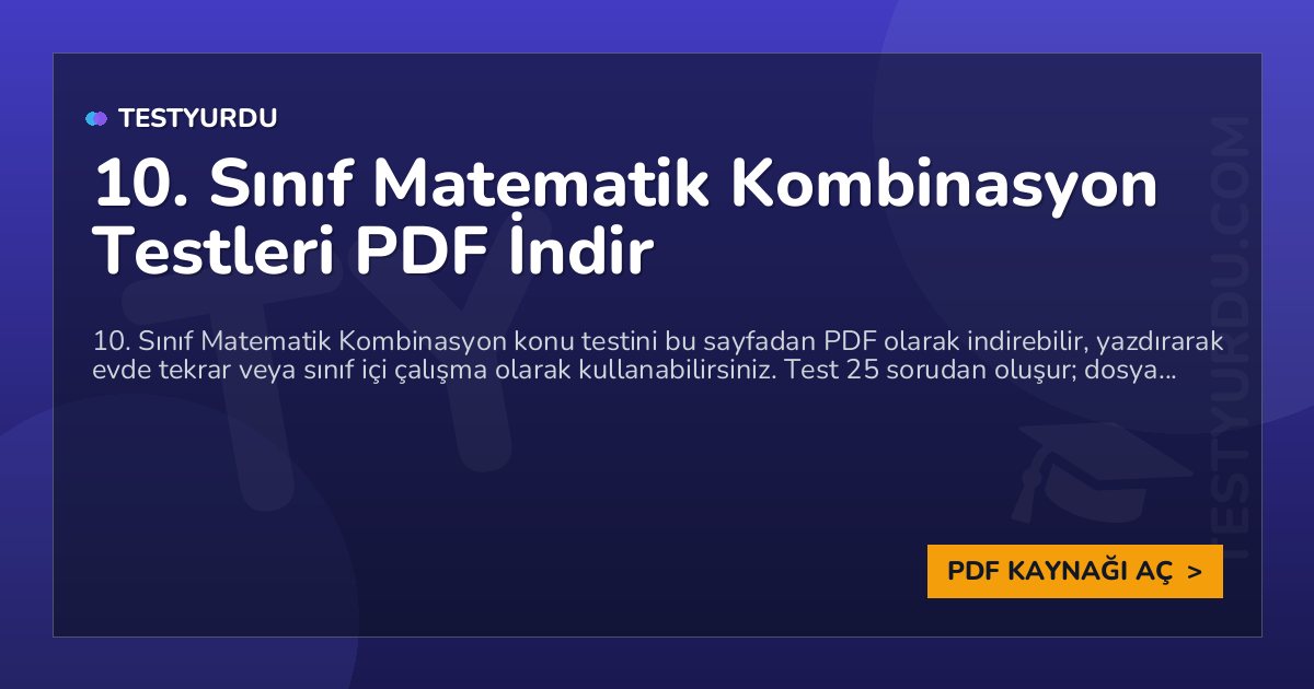 10. Sınıf Matematik Kombinasyon Testleri PDF İndir 1 10. Sınıf Matematik Kombinasyon Testleri PDF İndir