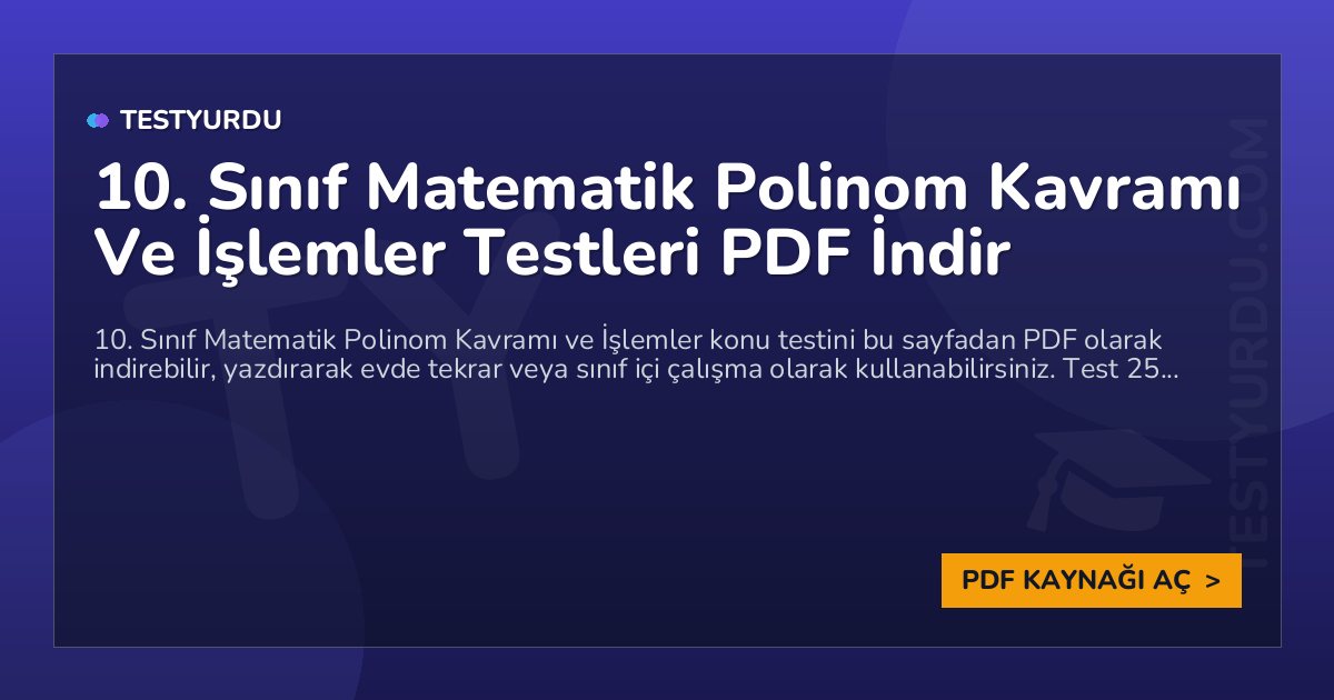 10. Sınıf Matematik Polinom Kavramı Ve İşlemler Testleri PDF İndir 1 10. Sınıf Matematik Polinom Kavramı Ve İşlemler Testleri PDF İndir