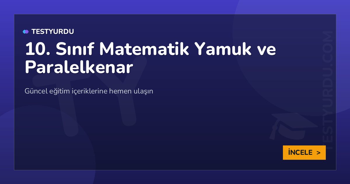 10. Sınıf Matematik Yamuk ve Paralelkenar 2 10. Sınıf Matematik Yamuk ve Paralelkenar