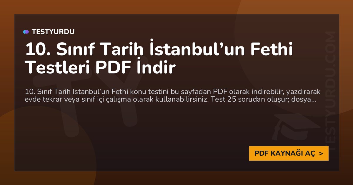 10. Sınıf Tarih İstanbul'un Fethi Testi PDF İndir 1 10. Sınıf Tarih İstanbul’un Fethi Testi PDF İndir