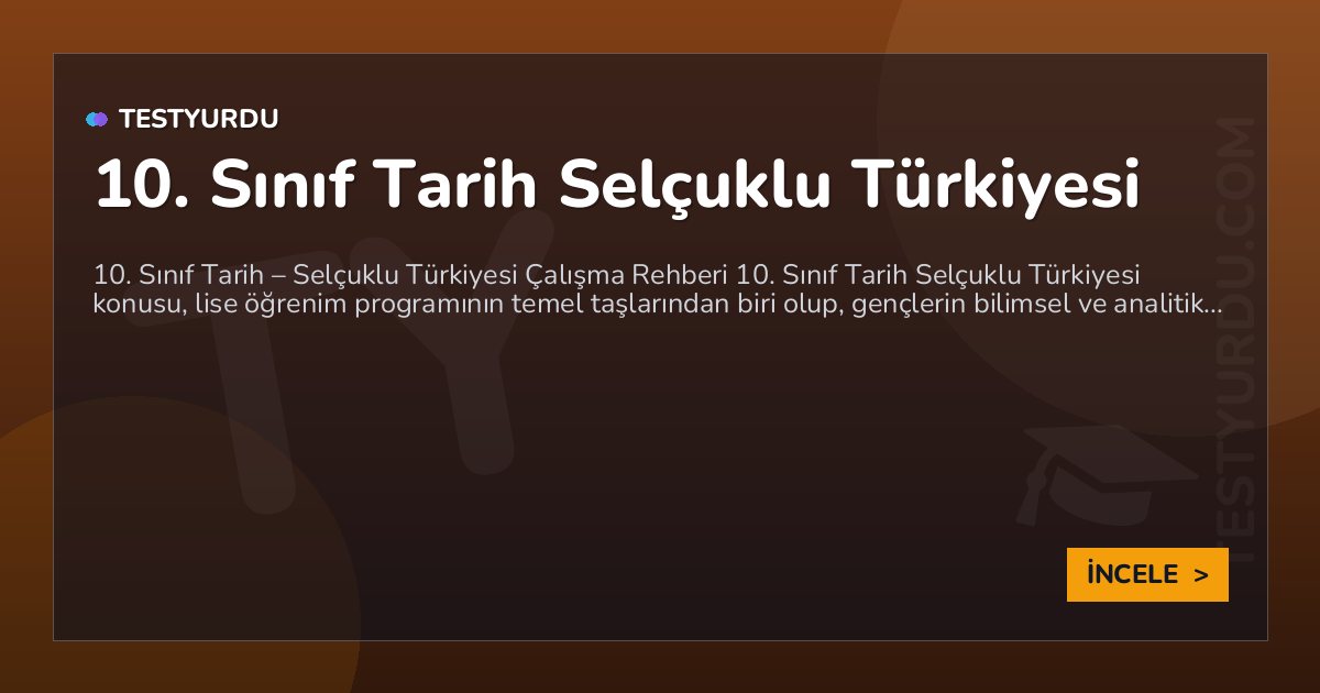 10. Sınıf Tarih Selçuklu Türkiyesi 2 10. Sınıf Tarih Selçuklu Türkiyesi